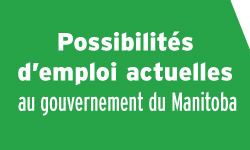Possibilits d'emploi actuelles au gouvernement du Manitoba