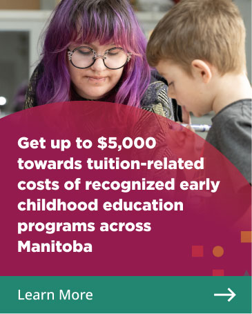 Learn more. Get up to $5,000 towards tuition-related costs of recognized early childhood education programs across Manitoba