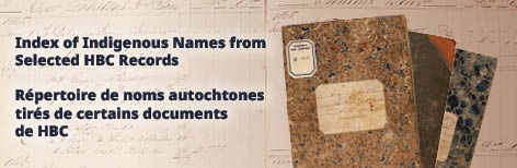 Index of Indigenous Names from selected HBC records - Répertoire de noms autochtones tirés de certains documents de HBC 