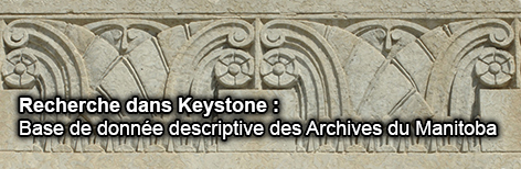 Recherche dans Keystone : Base de donn e descriptive des Archives du Manitoba