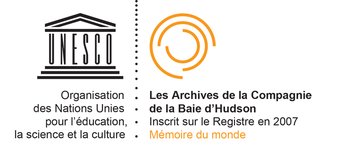 UNESCO l&rsquo;Organisation des Nations Unies pour l&rsquo;&eacute;ducation, la science et la culture. Les Archives de la Compagnie de la  Baie d&rsquo;Hudson. Inscrit sure le Registre en 2007. M&eacute;moire du monde.
