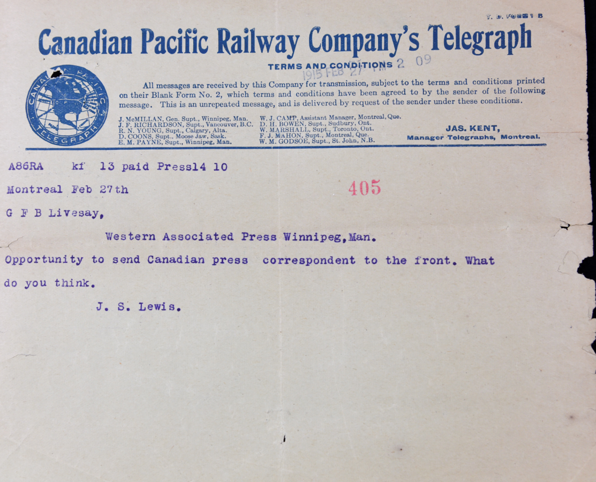 Montreal Feb 27th. G F B Livesay, Western Associated Press Winnipeg, Man. Opportunity to send Canadian press correspondant to the front. What do you think. J. S. Lewis.
