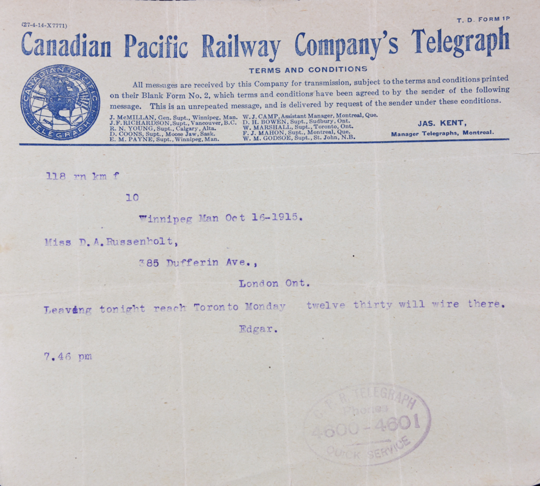 Winnipeg Man Oct 16-1915. Miss D. A. Russenholt, 385 Dufferin Ave., London Ont. Leaving tonight reach Toronto monday twelve thirty will wire there. Edgar. 7.46 pm.
