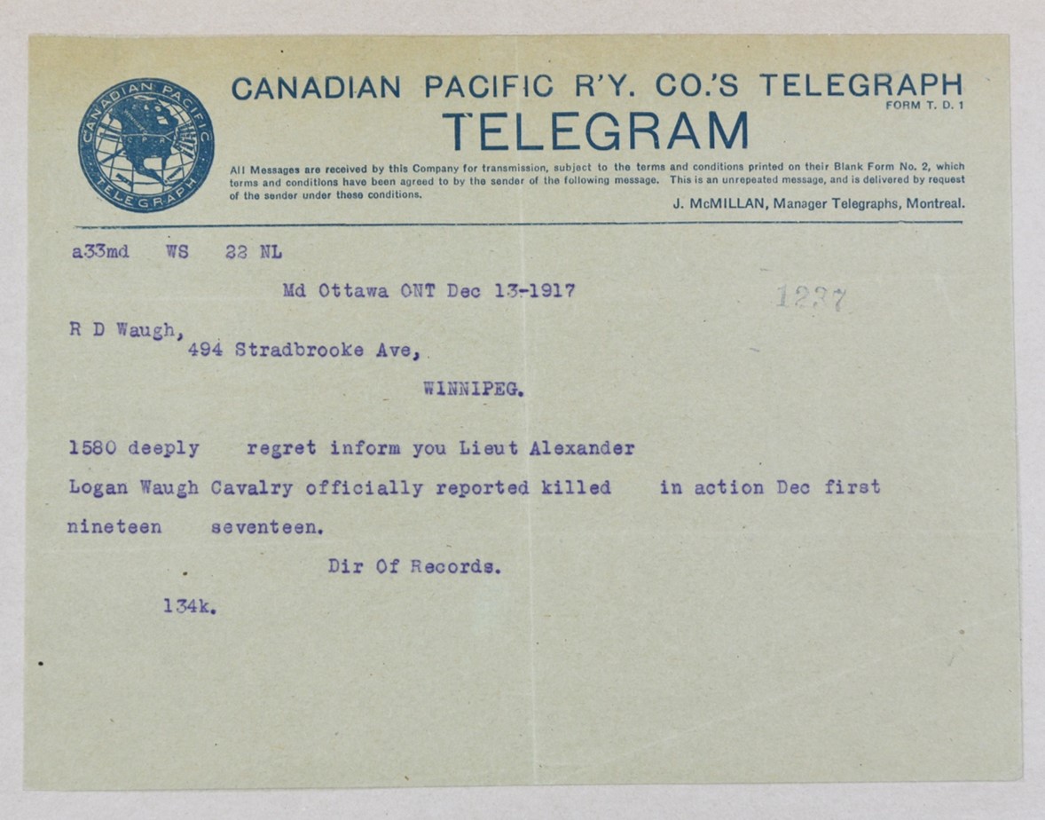 r D Waugh, 494 Stradbrooke Ave, Winnipeg. 1580 deeply regret inform you Lieut Alexander Logan Waugh Cavalry officially reported killed in action Dec first nineteen seventeen. Dir of Records.