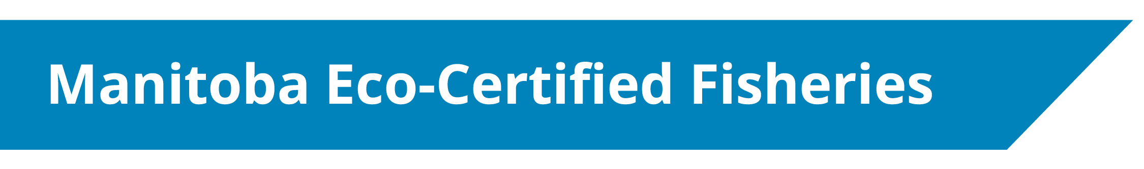 Manitoba Eco-Certified Fisheries Manitoba Eco-Certified Fisheries