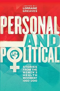 : Book cover for Personal and Political: Stories from the Women’s Health Movement 1960–2010. The design features the title on a teal and red textured background. A raised fist inside the female gender sign—appears as part of the O in the word 